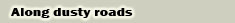 Along dusty roads